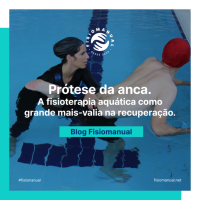 Prótese da anca. A fisioterapia aquática como grande mais-valia na recuperação.