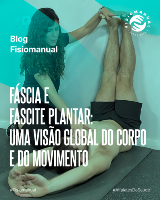 Fáscia e fascite plantar: uma visão global do corpo e do movimento